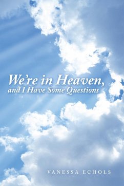 We'Re in Heaven, and I Have Some Questions - Echols, Vanessa
