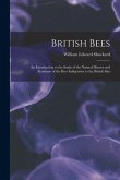 British Bees: an Introduction to the Study of the Natural History and Economy of the Bees Indigenous to the British Isles