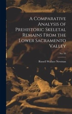 A Comparative Analysis of Prehistoric Skeletal Remains From the Lower Sacramento Valley; No. 39 - Newman, Russell Wallace