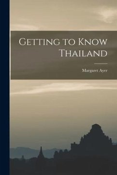 Getting to Know Thailand - Ayer, Margaret