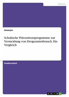 Schulische Präventionsprogramme zur Vermeidung von Drogenmissbrauch. Ein Vergleich - Anonymous