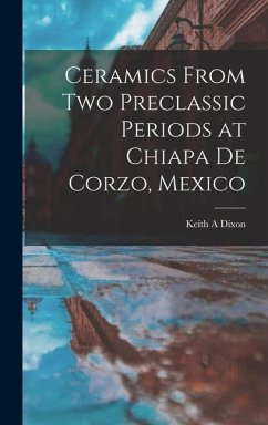 Ceramics From Two Preclassic Periods at Chiapa De Corzo, Mexico - Dixon, Keith A