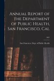 Annual Report of the Department of Public Health, San Francisco, Cal; 1907