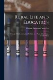 Rural Life and Education: a Study of the Rural-school Problem as a Phase of the Rural-life Problem