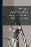 World Organization, an Annotated Bibliography