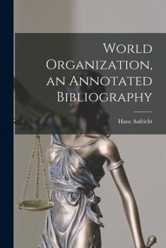 World Organization, an Annotated Bibliography - Aufricht, Hans