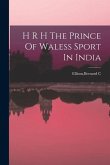 H R H The Prince Of Waless Sport In India