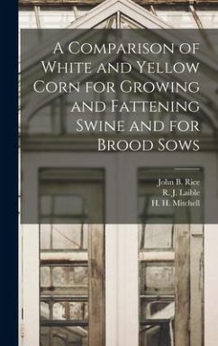 A Comparison of White and Yellow Corn for Growing and Fattening Swine and for Brood Sows