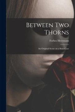 Between Two Thorns: an Original Scene on a Stair-case - Heermans, Forbes