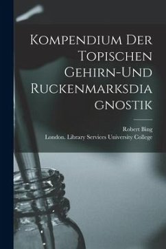 Kompendium Der Topischen Gehirn-und Ruckenmarksdiagnostik - Bing, Robert