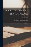 Social Work and Jewish Values: Basic Areas of Consonance and Conflict