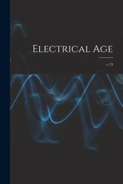 Electrical Age [microform]; v.13 - Anonymous