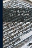The House of Dent, 1888-1938