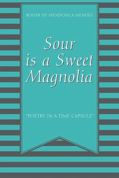 Sour Is a Sweet Magnolia - Mendes, Roger de Mendonca