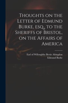 Thoughts on the Letter of Edmund Burke, Esq., to the Sheriffs of Bristol, on the Affairs of America