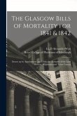 The Glasgow Bills of Mortality for 1841 & 1842: Drawn up by Appointment and Under the Authority of the Lord Provost, Magistrates and Town Council