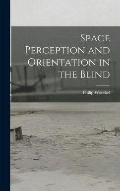 Space Perception and Orientation in the Blind - Worchel, Philip