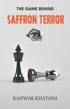 The Game Behind Saffron Terror - Kanwar Khatana