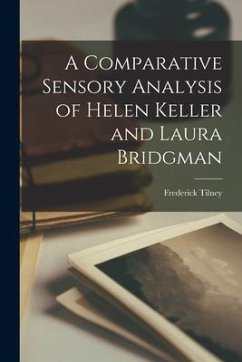 A Comparative Sensory Analysis of Helen Keller and Laura Bridgman - Tilney, Frederick