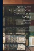 New Facts Relating to the Chatterton Family: Gathered From Manuscript Entries in a &quote;History of the Bible&quote; Which Once Belonged to the Parents of Thomas