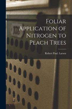 Foliar Application of Nitrogen to Peach Trees - Larsen, Robert Paul
