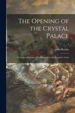 The Opening of the Crystal Palace: Considered in Some of Its Relations to the Prospects of Art; 3 - Ruskin, John