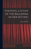 Fonteyn, a Study of the Ballerina in Her Setting