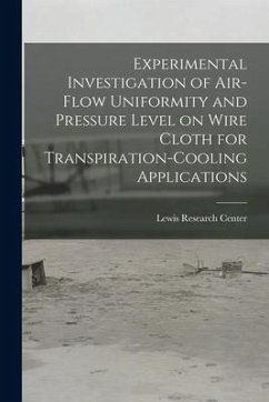 Experimental Investigation of Air-flow Uniformity and Pressure Level on Wire Cloth for Transpiration-cooling Applications - Center, Lewis Research