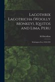 Lagothrix Lagotricha (Woolly Monkey), Iquitos and Lima, Peru; Washington Zoo, 1958-1959