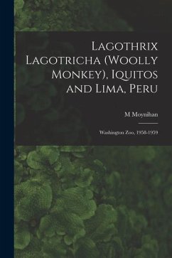 Lagothrix Lagotricha (Woolly Monkey), Iquitos and Lima, Peru; Washington Zoo, 1958-1959 - Moynihan, M.