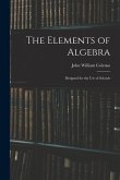 The Elements of Algebra: Designed for the Use of Schools