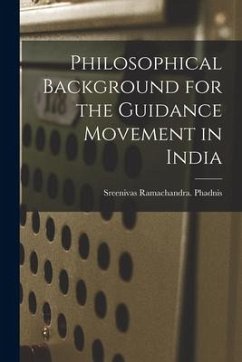 Philosophical Background for the Guidance Movement in India - Phadnis, Sreenivas Ramachandra
