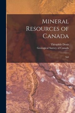 Mineral Resources of Canada [microform]: Salt - Denis, Théophile