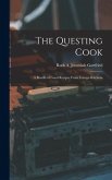 The Questing Cook; a Bundle of Good Recipes From Foreign Kitchens