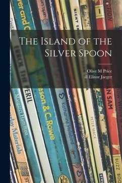 The Island of the Silver Spoon - Price, Olive M.