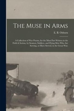Cover The Muse in Arms; a Collection of War Poems, for the Most Part Written in the Field of Action, by Seamen, Soldiers, and Flying Men Who Are Serving, or