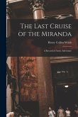 The Last Cruise of the Miranda [microform]: a Record of Arctic Adventure