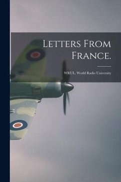 Letters From France.: WRUL. World Radio University - Anonymous