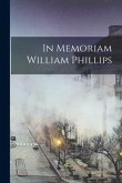 In Memoriam William Phillips In Memoriam William Phillips