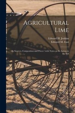 Agricultural Lime: Its Sources, Composition and Prices: With Notes on Its Action in the Soil