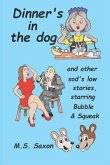 Dinner's in the dog: and other sod's law stories, starring Bubble & Squeak