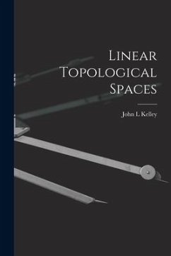 Linear Topological Spaces - Kelley, John L.