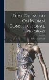 First Despatch On Indian Constitutional Reforms