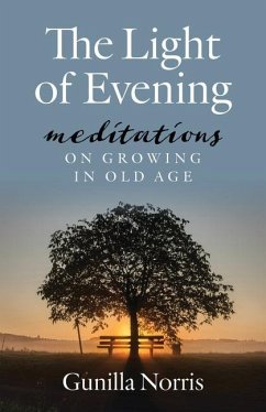 The Light of Evening: Meditations on Growing in Old Age - Norris, Gunilla
