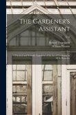 The Gardener's Assistant; a Practical and Scientific Exposition of the Art of Gardening in All Its Branches; v. 6