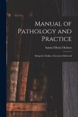 Manual of Pathology and Practice: Being the Outline of Lectures Delivered