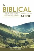 A Biblical Approach to Aging: Help and Hope for Your Journey