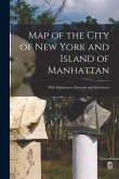 Map of the City of New York and Island of Manhattan: With Explanatory Remarks and References