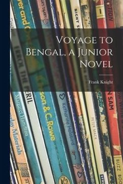 Voyage to Bengal, a Junior Novel - Knight, Frank