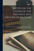 Sketch on the Causes of the Advance and Decline of Nations: With Strictures on Systems of Finance, Particularly Applied to Those of France and Great B